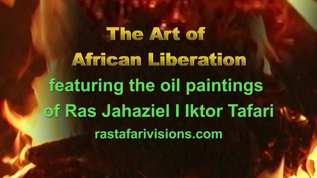 THE ART OF AFRICAN LIBERATION by Ras Jahaziel I Iktor Tafari